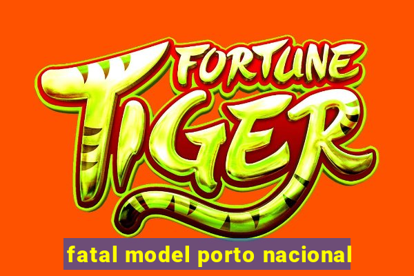 fatal model porto nacional